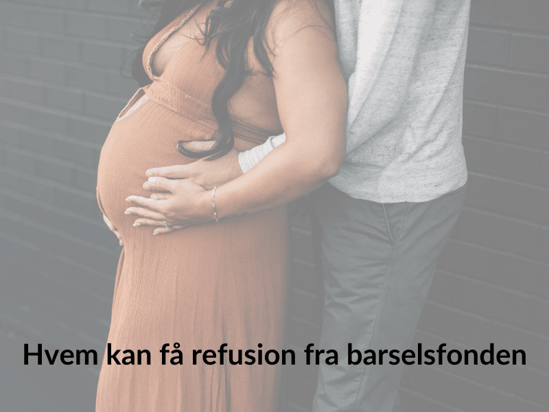 Hvem kan få refusion fra barselsfonden